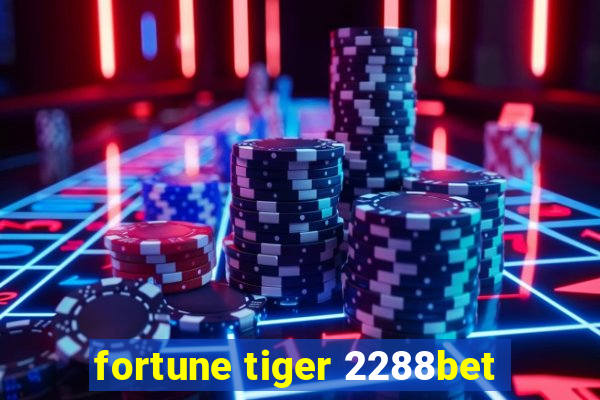 fortune tiger 2288bet